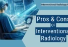 Pros And Cons of Interventional Radiology